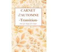 Carnet d’Automne - Transformation - 130 pages - Carnet de notes ligné - Écriture libre - Recentrage & introspection: Pour que chaque jour compte - Un ... son rythme intérieur au fil des saisons