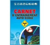 Carnet d’Entraînement Auto École 2026: Fiches d’évaluation et tests de code de la route pour bien se préparer à l’examen du permis de conduire