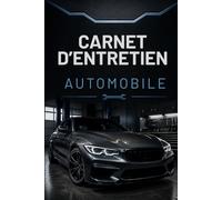 CARNET D’ENTRETIEN AUTOMOBILE: Carnet de suivi voiture pour noter les réparations, vidanges, contrôles techniques, frais auto, kilométrage, assurance, ... véhicule. (Romans adultes Édition 2026-2027)