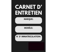 Carnet d’Entretien Automobile : Suivi des Réparations, Révisions et Dépenses du Véhicule: Registre de Maintenance Voiture - Historique Entretien, Kilométrage, Contrôles et Interventions Mécaniques