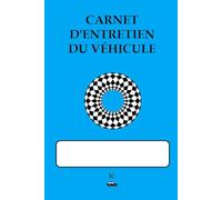 Carnet d’entretien du véhicule: Carnet d’entretien universel avec suivi des révisions et réparations effectuées