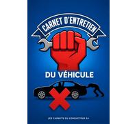 Carnet d’entretien du véhicule: Suivi des révisions, vidanges, réparations, contrôles techniques et dépenses pour prolonger la durée de vie de votre voiture
