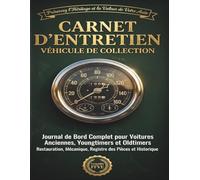 Carnet d’Entretien Véhicule de Collection: Carnet de Suivi et Journal de Bord pour Voitures Anciennes, Youngtimers et Autos Classiques : Historique, ... Registre des Pièces | Dossier Compatible FFVE