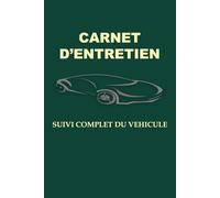 Carnet d’entretien véhicule: Suivi complet des réparations, vidanges, maintenance auto, carburant et dépenses auto - carnet simple pour gérer son voiture facilement