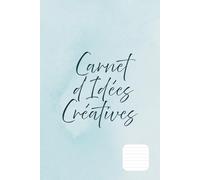 Carnet d’Idées Créatives: Pour noter tes pensées, inspirations & projets