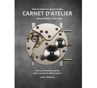 Carnet d'atelier - Mouvement ETA 6498: Notes de combat d'un apprenti horloger