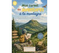 carnet d'aventures à la montagne: aventures pour enfant (petites aventures pour des grands souvenirs)