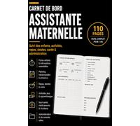 Carnet de Bord Assistante Maternelle: Suivi des enfants, activités, repas, siestes, santé et administration (Les Carnets Pro)