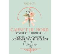 Carnet de bord coiffure à domicile: Agenda de rendez-vous, fiches clients, diagnostics techniques et suivi de comptabilité | Organisateur professionnel pour coiffeuse/coiffeur indépendant