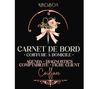 Carnet de bord coiffure à domicile: Agenda de rendez-vous, fiches clients, diagnostics techniques et suivi de comptabilité | Organisateur professionnel pour coiffeuse/coiffeur indépendant