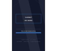 Carnet de bord du policier municipal: Journal de service format poche 11 x 17 cm, 160 pages non datées, une page par vacation, planning et suivi des congés, couverture discrète sans nom apparent