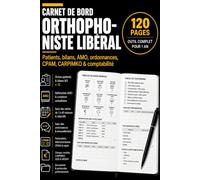 Carnet de Bord Orthophoniste Libéral: Patients, bilans, AMO, ordonnances, CPAM, CARPIMKO et comptabilité (Les Carnets Pro)