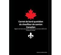 Carnet de bord quotidien du chauffeur de camion Canadien - Registre des heures de service | Conforme aux normes du NSC et de Transports Canada