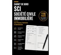 Carnet de Bord SCI: Associés, assemblées générales, finances, biens, registre des parts - IS & IR (Les Carnets Pro)