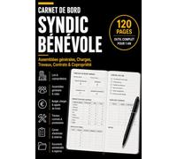 Carnet de Bord Syndic Bénévole: Le registre complet pour gérer efficacement votre copropriété : assemblées générales, budget, charges, travaux, ... et obligations légales (Les Carnets Pro)