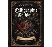 Carnet de calligraphie gothique Cloister Black - Pratiquez une écriture majestueuse: Apprenez pas à pas l’écriture gothique Cloister Black - Exercices guidés, lettres majuscules et minuscules