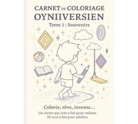 Carnet de Coloriage Oyniiversien - Tome 1: Souvenirs Un voyage initiatique entre rêves, crayons et portails…