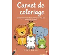Carnet de coloriage: Viens découvrir et colorier avec moi les animaux rigolos!