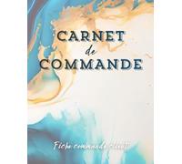 Carnet de Commandes: Carnet simple et pratique pour gérer ses commandes : fiche client, détails des produits, prix, réduction, total, livraison, ... artisans, boutiques, marchés et VDI