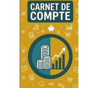 Carnet de Compte: Cahier de Suivi des Dépenses pour Organiser et Contrôler Son Budget