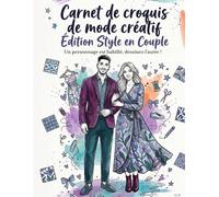 Carnet de croquis de mode créatif : Édition Style en Couple: Un personnage est habillé, dessinez l'autre ! Livre interactif avec mannequins homme et ... Parfait pour les stylistes en herbe