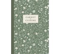 Carnet de cuisine: Cahier de recettes à remplir pour noter, organiser et transmettre vos meilleures recettes.