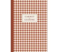 Carnet de cuisine: Cahier de recettes à remplir pour noter, organiser et transmettre vos meilleures recettes.