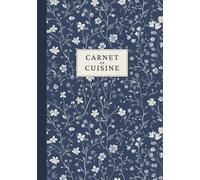 Carnet de cuisine: Cahier de recettes à remplir pour noter, organiser et transmettre vos meilleures recettes.