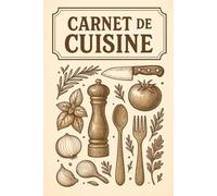 Carnet de cuisine: Carnet de Recettes à Remplir - 120 Pages Lignées : Journal de Cuisine, Livre de Recettes Personnalisé, Cahier de Notes de Cuisine, ... Cadeau Gourmand Original, Idée Cadeau