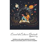 Carnet de Culture Générale: Ce carnet à remplir, est conçu pour structurer votre apprentissage et enrichir votre culture générale. | Format pratique 6x9 |
