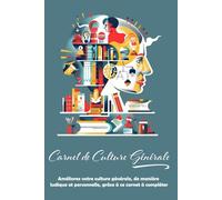 Carnet de Culture Générale: Ce carnet à remplir, est conçu pour structurer votre apprentissage et enrichir votre culture générale. | Format pratique 6x9 |