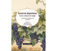 Carnet de dégustation: Le vin, à chacun son voyage ! | 30 fiches pour noter, se souvenir et partager ses coups de cœur | Volume 1