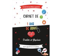 Carnet de Diabète: Journal de Surveillance glycémic - pour les petits et les vieux,hommes et femmes diabétiques,4 fois par jour sur 52 semaines (1ans)-Format A5 .110 pages.06