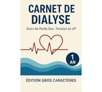 Carnet de Dialyse: Suivi de Poids Sec, Tension et Ultrafiltration - Journal de Bord pour 1 An (52 Semaines)