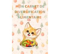 Carnet de diversification alimentaire: Carnet de diversification alimentaire bébé - Journal de suivi des premiers repas, textures et allergies - Idée cadeau naissance - 150 pages couleur