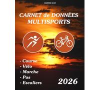CARNET de DONNÉES MULTISPORTS 2026: Inscrivez vos données pour: La Course - Le Vélo - La Marche. L'édition 2026, permet d'écrire vos pas cumulés ... Format : 8,5 X 11 po 21,59 x 27,94 cm
