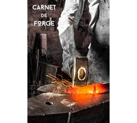 Carnet de Forge: Carnet de notes journal pour la forge et la fabrication de couteaux