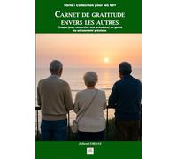 CARNET DE GRATITUDE ENVERS LES AUTRES: Chaque jour, remercier une présence, un geste ou un souvenir précieux. (La collection des 60+)