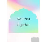 Carnet de gratitude - Ma Vie Positive: Journal guidé pour noter ses pensées positives, ses réussites et pratiquer la gratitude en 5 minutes par jour