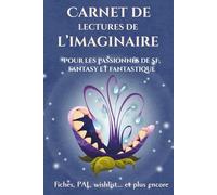 Carnet de lectures de l'Imaginaire - Pour les passionnés de SF, Fantasy et Fantastique: 120 fiches à remplir et bien plus encore !