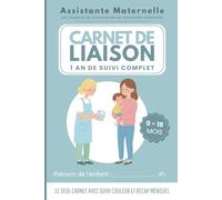 Carnet de liaison assistante maternelle (0-18 mois) : cahier de transmission nounou bébé et enfant: Suivi quotidien en couleur, récap mensuel complet ... Maternelle (Les Essentiels de Julie)