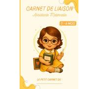 Carnet de liaison Assistante Maternelle à remplir : Cahier de transmission Assmat - Parents, pour accompagner les jours d'accueil chez nounou / 0-6 ... la nounou et les parents 130 jours de suivi