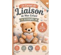Carnet de Liaison de mon Enfant à remplir: Le carnet indispensable des parents et de l'assistante maternelle - Cahier de transmission premium pour un ... maternelle.... avec 4 fiches quotidiennes,