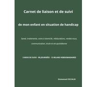 Carnet de liaison et de suivi de mon enfant en situation de handicap: Santé, traitements, soins à domicile, rééducations, rendez-vous, communication, ... SUIVI · 90 JOURNÉES · 13 BILANS HEBDOMADAIRES