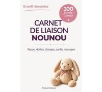 Carnet de liaison nounou: 100 journées de transmission à remplir pour parents et assistante maternelle