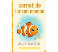Carnet de Liaison Nounou à remplir: cahier de liaison assistante maternelle à remplir | Cahier pour faciliter la communication parents-nounou sur le ... -9-