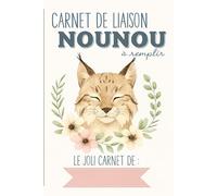 Carnet de Liaison Nounou à remplir: cahier de liaison assistante maternelle à remplir | Cahier pour faciliter la communication parents-nounou sur le ... alimentation, activité, santé, souvenirs)