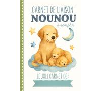 Carnet de Liaison Nounou à remplir: cahier de liaison assistante maternelle à remplir | Cahier pour faciliter la communication parents-nounou sur le ... -14-