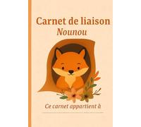 Carnet de Liaison Nounou à remplir: cahier de liaison assistante maternelle à remplir | Cahier pour faciliter la communication parents-nounou sur le ... -1-