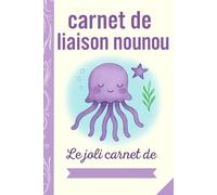 Carnet de Liaison Nounou à remplir: cahier de liaison assistante maternelle à remplir | Cahier pour faciliter la communication parents-nounou sur le ... -4-